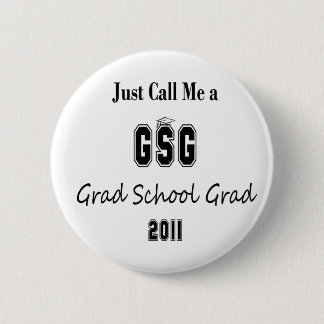 Just Call Me a Grad School Graduate 6 Cm Round Badge