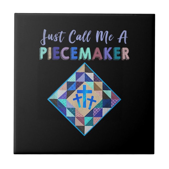 Just Call Me A Piecemaker Colour Farbic Quilting Ceramic Tile (Front)