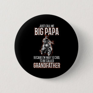 Just Call Me Big Papa Old Man Funny Motorcycle Quo 6 Cm Round Badge