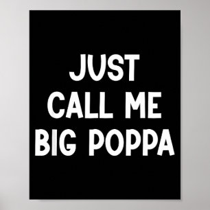 Just call me big poppa, funny, jokes, sarcastic Ju Poster