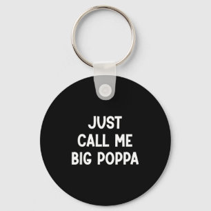 Just call me big poppa, funny, jokes, sarcastic key ring