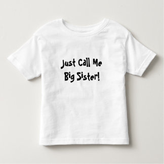 Just Call Me Big Sister! Toddler T-Shirt
