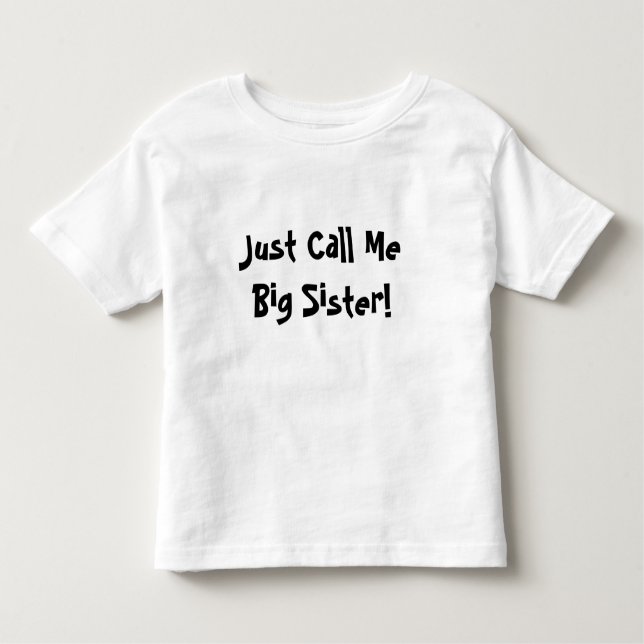 Just Call Me Big Sister! Toddler T-Shirt (Front)