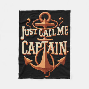 Just Call Me Captain - Boat - Sailing - Pontoon Fleece Blanket