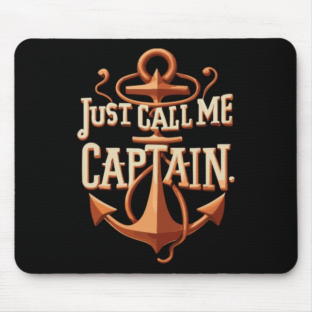 Just Call Me Captain - Boat - Sailing - Pontoon  Mouse Pad (Front)