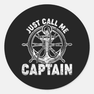 Just Call Me Captain - Boating Sailor - Anchor Boa Classic Round Sticker