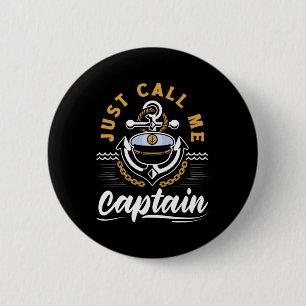 Just Call Me Captain For A Seaman Sailor Maritime 6 Cm Round Badge