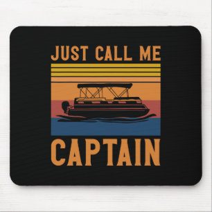 Just Call Me Captain Pontoon Boating Anchor Gift Mouse Pad