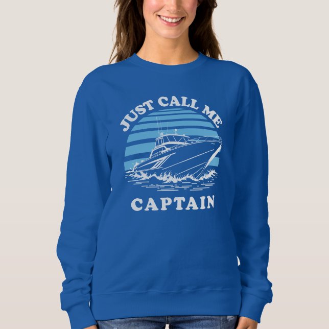 Just Call Me Captain | Sailor Quote Sweatshirt (Front)