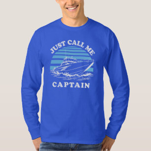 Just Call Me Captain Sailor Quote T-Shirt