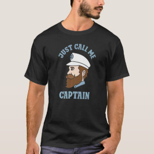 Just Call Me Captain Ship Boating Boat Yacht T-Shirt