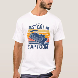 Just Call Me Captoon Pontoon Boat Owner For Men Wo T-Shirt