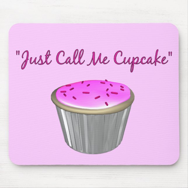 Just Call Me Cupcake Mousepad (Front)