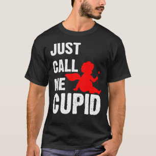 Just Call Me Cupid Valentine's Day Couple Cute 1 T-Shirt