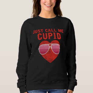 Just Call Me Cupid Valentine's Day Couple Cute  2 Sweatshirt