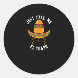 Just Call Me El Guapo Funny Cinco De Mayo Classic Round Sticker