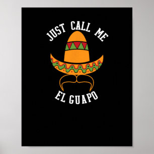 Just Call Me El Guapo Funny Cinco De Mayo  Poster