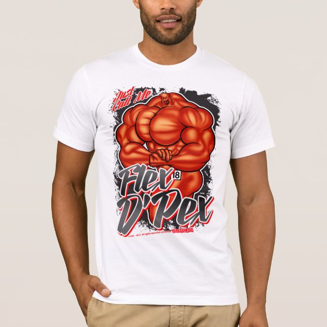 Just Call Me... FLEX D'PEX! T-Shirt (Front)