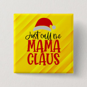 Just Call Me Mama Claus-56275 15 Cm Square Badge