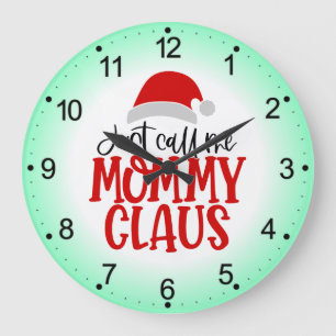 Just Call Me Mummy Claus-56876 Large Clock