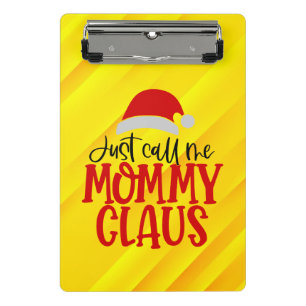 Just Call Me Mummy Claus-56876 Mini Clipboard