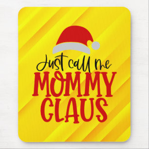 Just Call Me Mummy Claus-56876 Mouse Pad