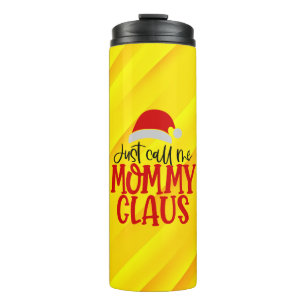 Just Call Me Mummy Claus-56876 Thermal Tumbler
