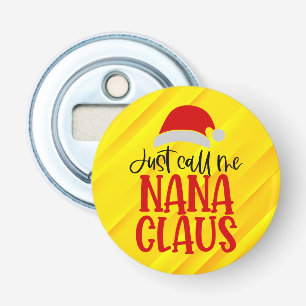 Just Call Me Nana Claus-56768 Bottle Opener