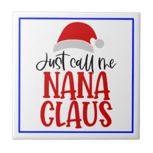 Just Call Me Nana Claus-56768 Ceramic Tile