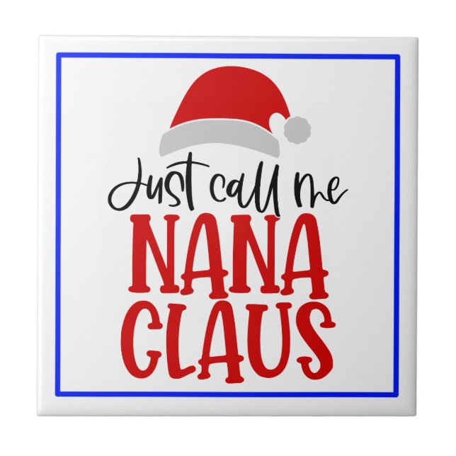 Just Call Me Nana Claus-56768 Ceramic Tile (Front)