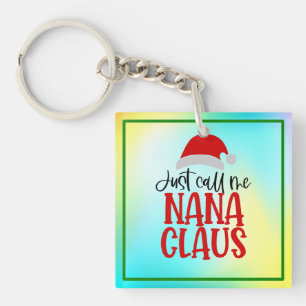 Just Call Me Nana Claus-56768 Key Ring