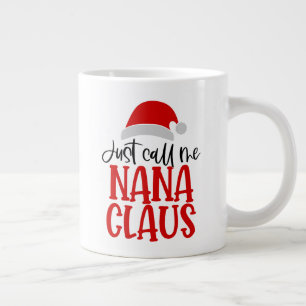 Just Call Me Nana Claus-56768 Large Coffee Mug