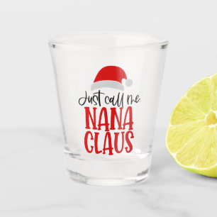 Just Call Me Nana Claus-56768 Shot Glass