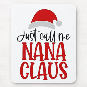 Just Call Me Nana Claus Christmas Mom  Mouse Pad