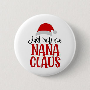 Just Call Me Nana Claus Christmas Mum 6 Cm Round Badge