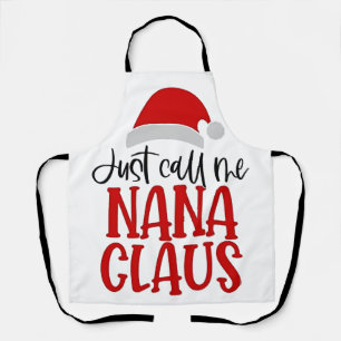 Just Call Me Nana Claus Christmas Mum  Apron