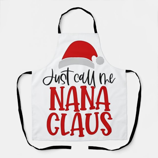 Just Call Me Nana Claus Christmas Mum  Apron (Front)