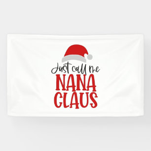 Just Call Me Nana Claus Christmas Mum Banner