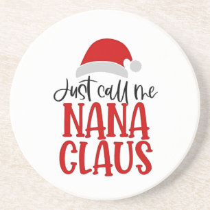 Just Call Me Nana Claus Christmas Mum  Coaster