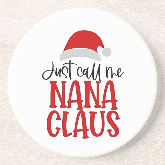 Just Call Me Nana Claus Christmas Mum  Coaster (Front)