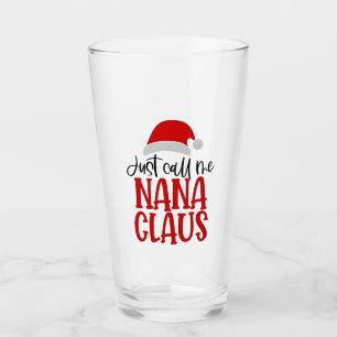 Just Call Me Nana Claus Christmas Mum Glass