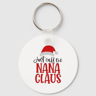 Just Call Me Nana Claus Christmas Mum  Key Ring