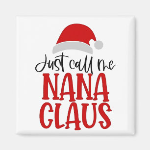 Just Call Me Nana Claus Christmas Mum Magnet