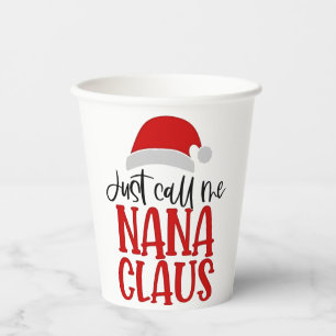 Just Call Me Nana Claus Christmas Mum Paper Cups