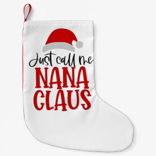Just Call Me Nana Claus Christmas Mum Small Christmas Stocking