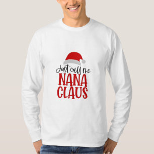 Just Call Me Nana Claus Christmas Mum T-Shirt