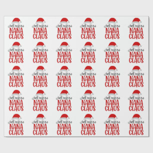 Just Call Me Nana Claus Christmas Mum  Wrapping Paper