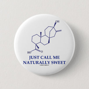 Just Call Me Naturally Sweet (Steviol) 6 Cm Round Badge