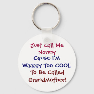 Just Call Me Nonny Cool Grandmother Keychain