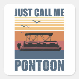 Just Call Me Pontoon – Funny Boating & Lake Life Square Sticker